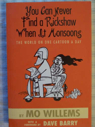 You Can Never Find a Rickshaw When It Monsoons - The World on One Cartoon a Day (9780786837472) by Willems, Mo