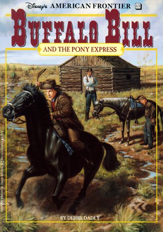 Stock image for Buffalo Bill and the Pony Express: A Historical Novel (Disney's American Frontier) for sale by Wonder Book