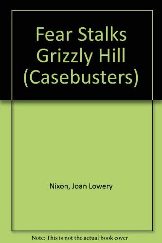 9780786840861: Fear Stalks Grizzly Hill (CASEBUSTERS)