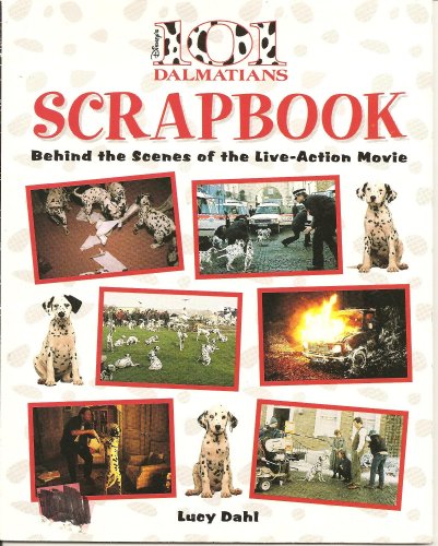 101 Dalmatians Scrapbook: Behind the Scenes of the Live-Action Movie (Disney's 101 Dalmatians) (9780786841738) by Dahl, Lucy