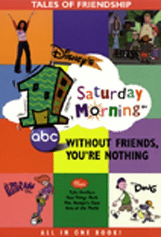 Disney's I Saturday Morning: Without Friends, You're Nothing (9780786843084) by Katschke, Judy