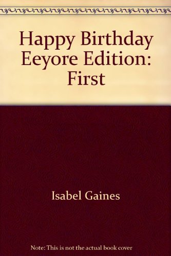 A Winnie the Pooh First Reader Book #6 School Market Edition: Happy Birthday Eeyore (9780786844050) by Gaines, Isabel