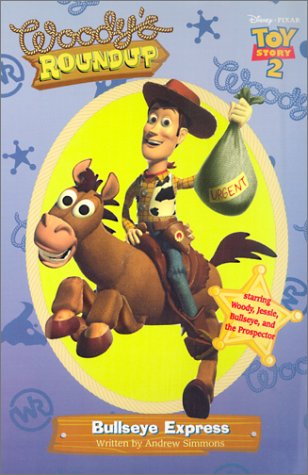 Toy Story 2 - Woody's Roundup Bullseye Express (9780786844579) by Disney Books; Simmons, Andrew