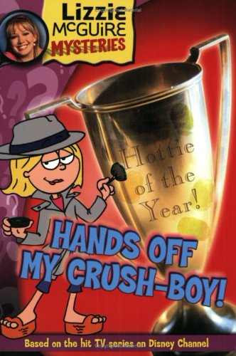 Hands Off My Crush-Boy! (Lizzie McGuire Mysteries, No. 4)