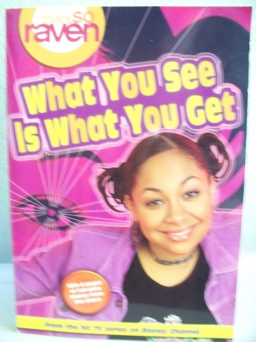 9780786847105: That's So Raven: What You See Is What You Get