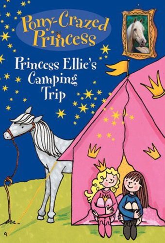 9780786848744: Princess Ellie's Camping Trip (Pony-Crazed Princess) - US edition of "Princess Ellie's Moonlight Mystery"