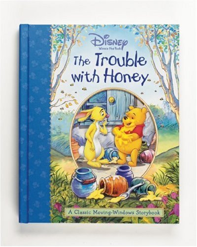 Winnie the Pooh The Trouble with Honey (A Classic Moving Windows Storybook) (9780786849413) by Disney Books