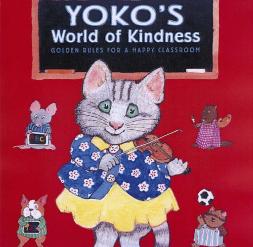 Stock image for Yoko's World of Kindness: Golden Rules for a Happy Classroom for sale by SecondSale
