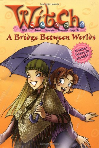 9780786851386: A Bridge Between Worlds (W.I.T.C.H Chapter Book, No. 10)