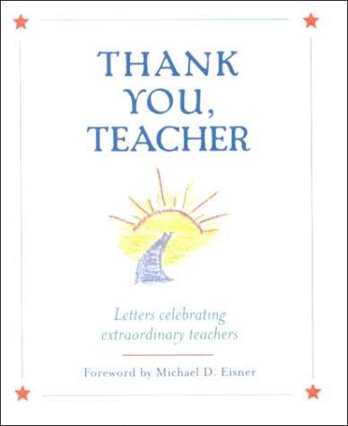 Thank You, Teacher: Letters Celebrating Extraordinary Teachers (9780786853212) by Eisner, Michael D.