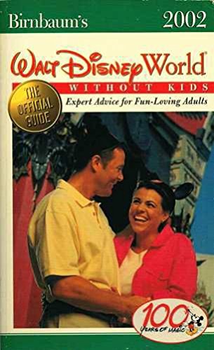 Imagen de archivo de Birnbaum's Walt Disney World Without Kids: Expert Advice for Fun-Loving Adults a la venta por medimops