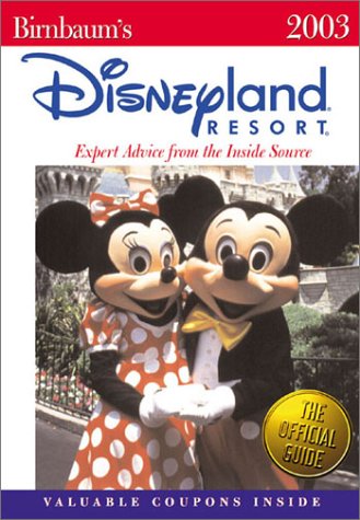 Birnbaum's Disneyland Resort 2003: Expert Advice from the Inside Source (9780786853731) by Birnbaum