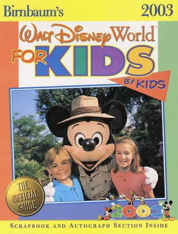 9780786853748: Birnbaum's Walt Disney World for Kids, by Kids 2003: The Official Guide [Lingua Inglese]