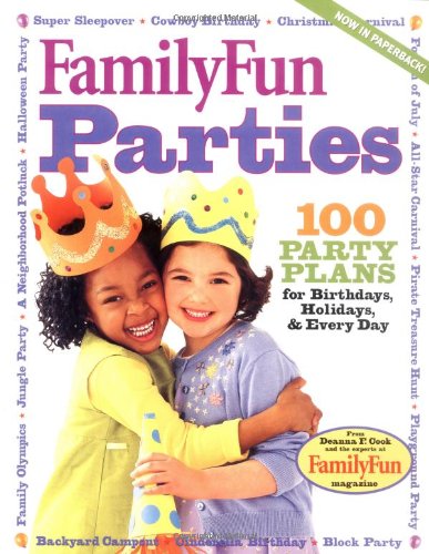 Stock image for FamilyFun Parties: 100 Complete Party Plans for Birthdays, Holidays, and Every Day for sale by Hippo Books