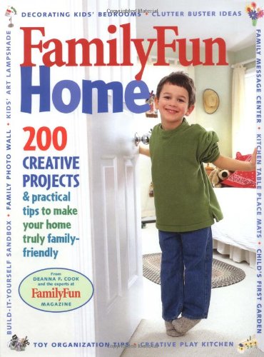 9780786853991: Familyfun Home: 200 Creative Projects & Practical Tips To Make Your Home Truly Family-Friendly