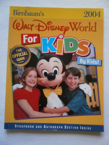 Stock image for Birnbaum's Walt Disney World for Kids, by Kids 2004 for sale by Better World Books: West