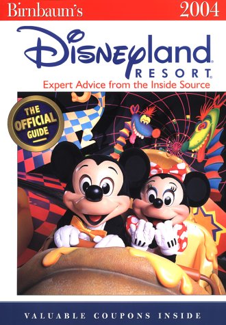 Birnbaum's Disneyland Resort 2004: Expert Advice from the Inside Source (9780786854141) by Birnbaum