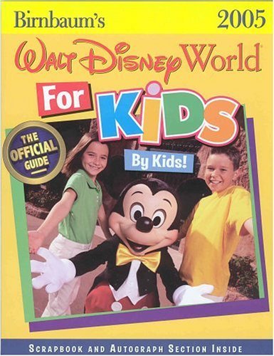 Stock image for Birnbaum's Walt Disney World for Kids, by Kids 2005 for sale by Better World Books: West