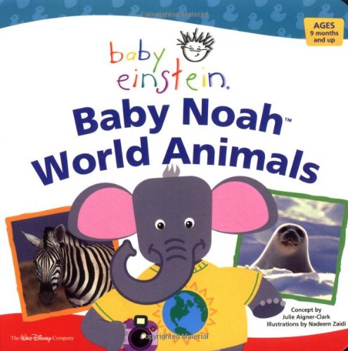 Baby Einstein: Baby Noah - World Animals (9780786854769) by Aigner-Clark, Julie