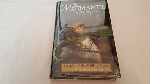 The Mistmantle Chronicles. Book One. Urchin of the Riding Stars