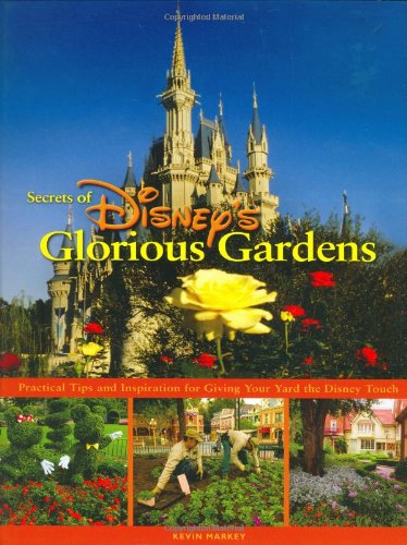 9780786855520: Secrets of Disney's Glorious Gardens