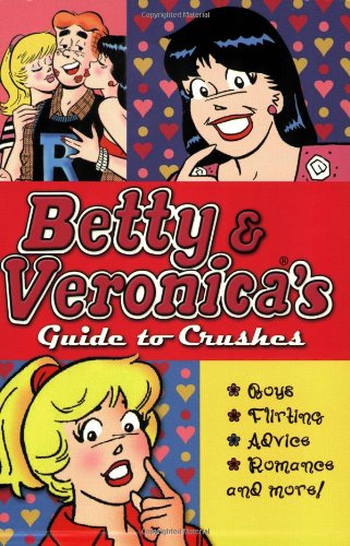 Betty & Veronica's Guide to Crushes (9780786855704) by Harrison, Emma