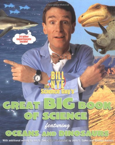Beispielbild fr Bill Nye the Science Guy's Great Big Book of Science: Featuring Oceans and Dinosaurs zum Verkauf von HPB-Diamond