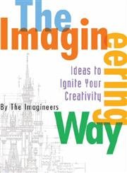 The Imagineering Way (A Walt Disney Imagineering Book) (9780786856312) by The Imagineers