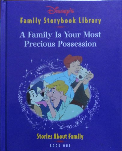 Imagen de archivo de A Family Is Your Most Precious Possession (Disney's Family Storybook Library, Book One) a la venta por Wonder Book