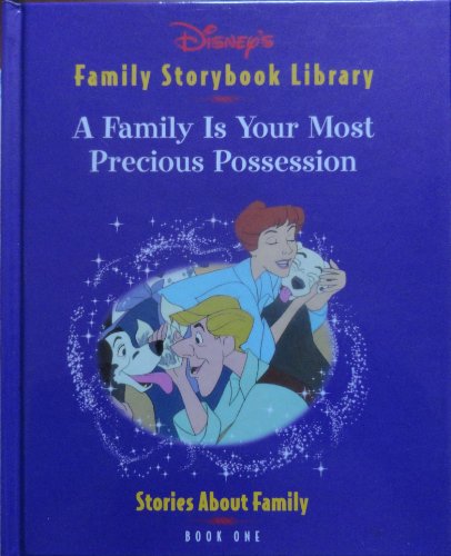 Stock image for A Family Is Your Most Precious Possession (Disney's Family Storybook Library, Book One) for sale by Wonder Book