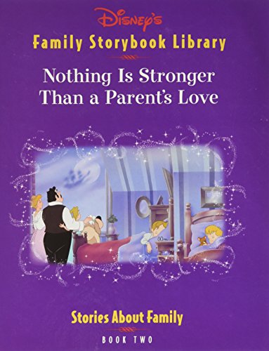 Stock image for Disney's Family Storybook Library Nothing Is Stronger Than a Parent's Love (Book Two) for sale by Better World Books