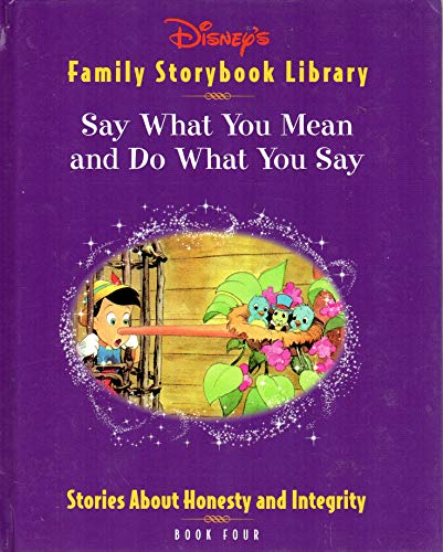 Beispielbild fr Say What You Mean and Do What You Say (Disney's Family Storybook Library, Book Four) zum Verkauf von Wonder Book