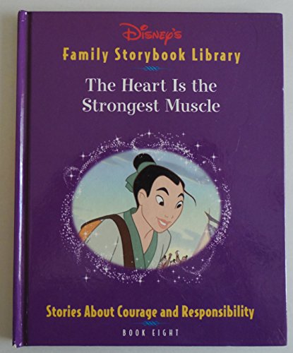 Stock image for The Heart Is the Strongest Muscle: Stories About Courage and Responsibility (Disney's Family Storybook Library, 8) for sale by Better World Books