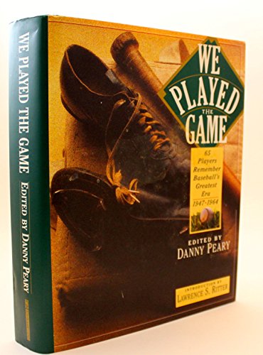 Stock image for We Played the Game: 65 Players Remember Baseball's Greatest Era, 1947-1964 for sale by Your Online Bookstore