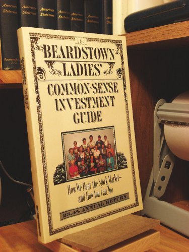 Beispielbild fr The Beardstown Ladies' Common-Sense Investment Guide: How We Beat the Stock Market - And How You Can Too zum Verkauf von Wonder Book