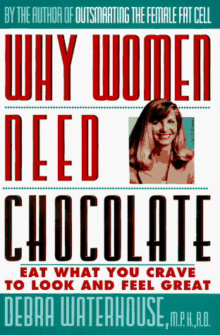 Stock image for Why Women Need Chocolate: Eat What You Crave to Look and Feel Great for sale by SecondSale