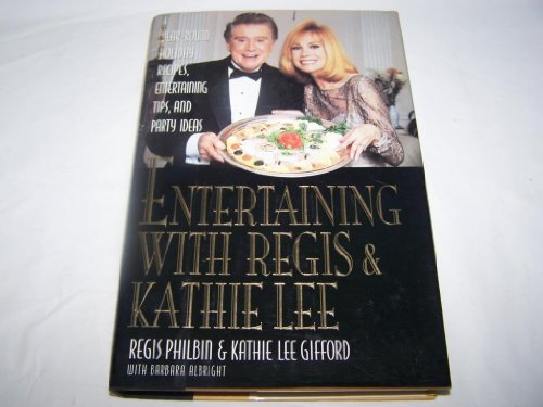 Beispielbild fr Entertaining With Regis & Kathie Lee: Year-Round Holiday Recipes, Entertaining Tips, and Party Ideas zum Verkauf von BookHolders