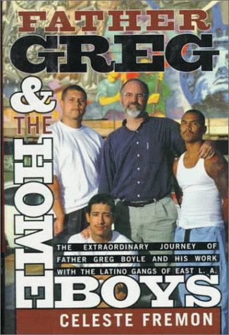 Stock image for Father Greg and the Homeboys : The Extraordinary Journey of Father Greg Boyle and His Work with the Latino Gangs of East L. A. for sale by Better World Books
