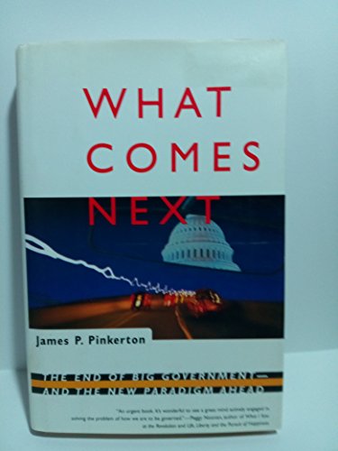 Stock image for What Comes Next: The End of Big Government - And the New Paradigm Ahead for sale by ThriftBooks-Dallas