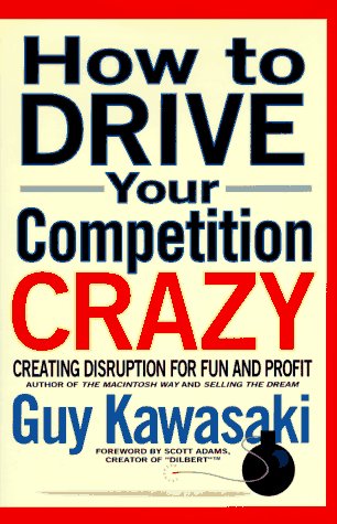 Stock image for How to Drive Your Competition Crazy: Creating Disruption for Fun and Profit for sale by ThriftBooks-Dallas
