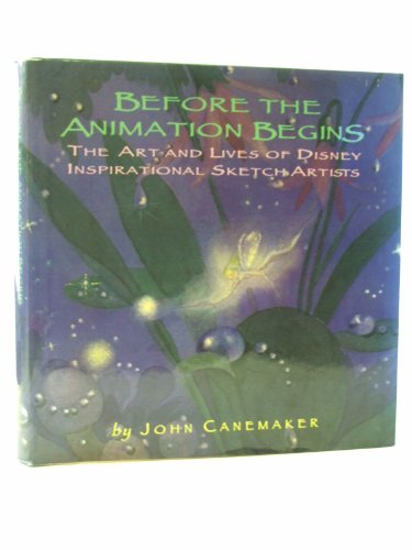 Before the Animation Begins: The Art and Lives of Disney Inspirational Sketch Artists (9780786861521) by Canemaker, John