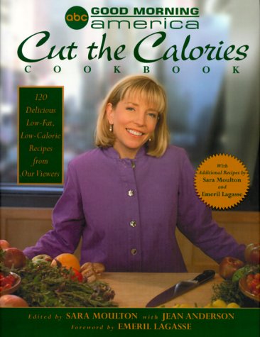 Beispielbild fr Good Morning America Cut the Calories Cookbook : 120 Delicious Low-Fat, Low-Calorie Recipes from Our Viewers zum Verkauf von Better World Books