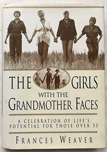 Stock image for Girls with the Grandmother Faces: A Celebration of Life's Potential for Those Over 55 for sale by SecondSale
