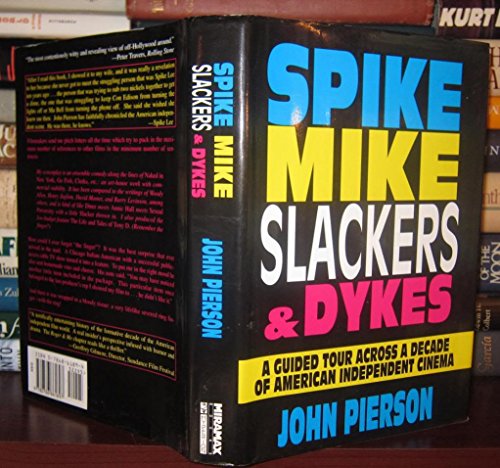 Stock image for SPIKE MIKE SLACKERS & DYKES a Guided Tour Across a Decade of American Independent Cinema for sale by Gian Luigi Fine Books