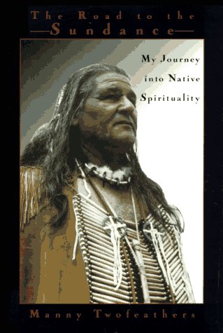 Imagen de archivo de Road to the Sundance: My Journey Into Native Spirituality a la venta por Books of the Smoky Mountains