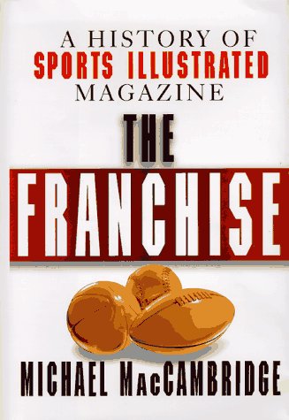 Stock image for The Franchise: A History of Sports Illustrated Magazine for sale by ThriftBooks-Dallas