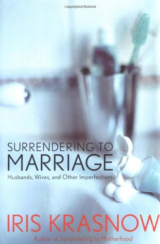 Stock image for Surrendering to Marriage: Husbands, Wives, and Other Imperfections for sale by medimops