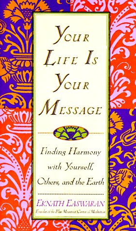 Beispielbild fr Your Life is Your Message: Finding Harmony With Yourself, Others, and the Earth zum Verkauf von BooksRun