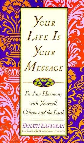 9780786862207: Your Life is Your Message: Finding Harmony With Yourself, Others, and the Earth
