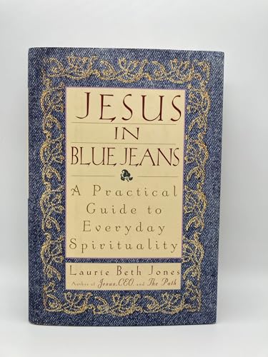 Beispielbild fr Jesus in Blue Jeans: A Practical Guide to Everyday Spirituality zum Verkauf von Wonder Book